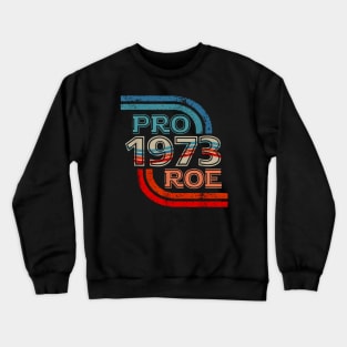 Pro Roe 1973 Crewneck Sweatshirt